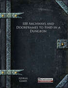 100 Archways and Doorframes to Find in a Dungeon (PFRPG)