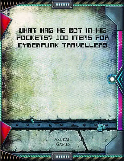 What Has He Got in His Pockets? 100 Items for a Cyberpunk Traveller