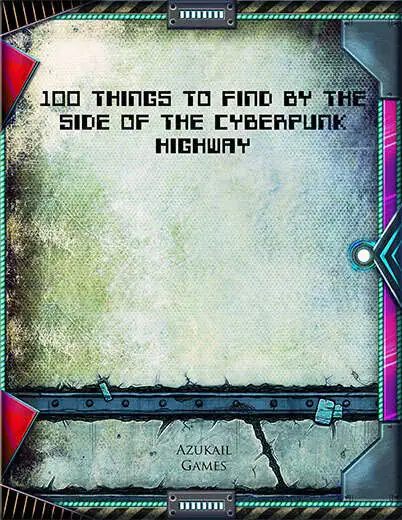 100 Things to Find by the Side of the Cyberpunk Highway