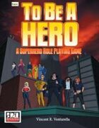 To Be A Hero: A Super-Hero Role Playing Game
