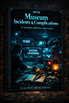 The MTS Museum Incidents and Complications d100 DLux