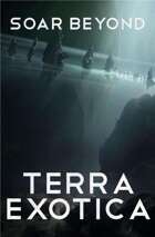 Soar Beyond the Stars: Terra Exotica