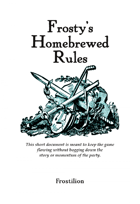 Frosty's Quick Homebrew rules