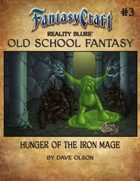 Old School Fantasy #3: Hunger of the Iron Mage (Fantasy Craft Edition)