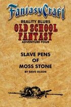Old School Fantasy #4: Slave Pens of Moss Stone (Fantasy Craft Edition)