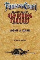 Old School Fantasy #8: Light & Dark (Fantasy Craft Edition)