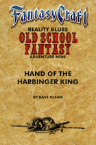 Old School Fantasy #9: Hand of the Harbinger King (Fantasy Craft Edition)