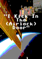 I Kick In The (Airlock) Door