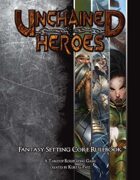 Unchained Heroes Fantasy Core Rulebook