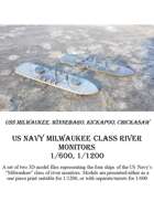 US Navy Milwaukee Class Monitor, 1/600 and 1/1200