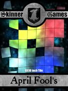 Skinner Games - April Fool's