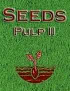 Seeds: Pulp II