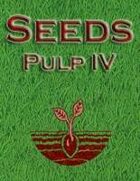 Seeds: Pulp IV