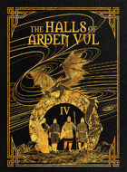 The Halls of Arden Vul: Volume IV