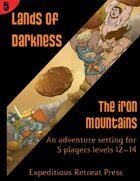 Lands of Darkness #5: The Iron Mountains