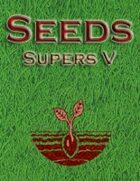 Seeds: Supers V
