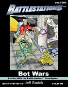 Bot Wars - Battlestations Mini-Campaign #2