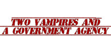 Two Vampires and a Government Agency