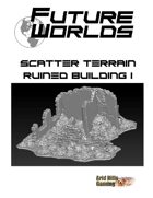Future Worlds Scatter Terrain:  Ruined Building #1