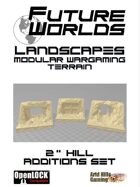 Future Worlds Landscapes:  2" Hill Additions