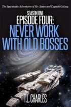 Episode Four: Never Work with Old Bosses