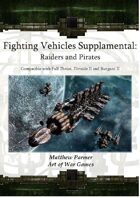 Fighting Vehicles Supplamental: Raiders and Pirates: Compatible with Full Thrust