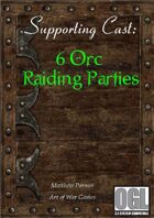 6 Orc Raiding Parties