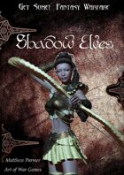 Get Some! Fantasy Warfare: The Shadow Elves Army List