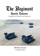 The Regiment: Hostile Takeover: Compatible with Stargrunt and Dirtside II