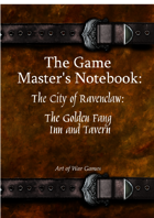 The Game Master's Notebook: The City of Ravenclaw: The Golden Fang Inn and Tavern