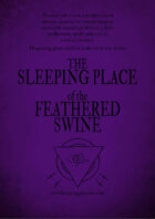 Sleeping Place of the Feathered Swine