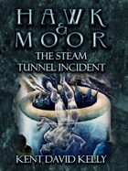 HAWK & MOOR - The Steam Tunnel Incident
