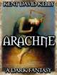 ARACHNE - An Epic Work of Dark Fantasy
