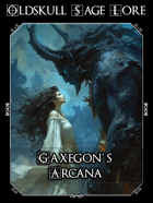 OLDSKULL SAGE LORE: Gaxegon's Arcana