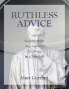 Ruthless Advice: Lessons from Machiavelli’s The Prince in a Nutshell