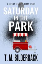 Saturday In The Park - A Justice Security Short Story