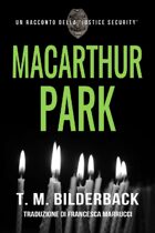 MacArthur Park – Un Racconto Della Justice Security