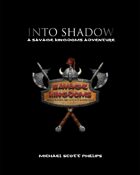 Into Shadow: A Savage Kingdoms adventure