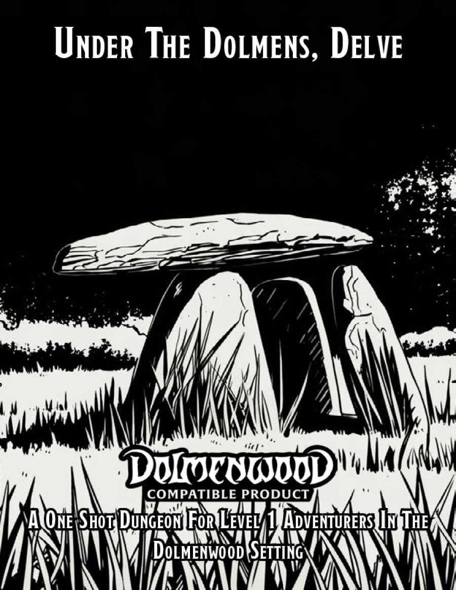 Under The Dolmens, Delve: A One Shot Dungeon For Level 1 Adventurers In The Dolmenwood Setting
