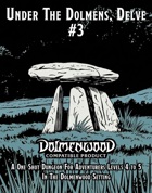 Under The Dolmens, Delve #3: A One Shot Dungeon For Levels 4-5 Adventurers In The Dolmenwood Setting