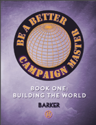 Be A Better Campaign Master, Book One: Building the World