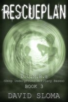 Rescueplan: D.U.M.B.s (Deep Underground Military Bases) - Book 3