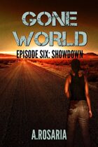 Gone World: Episode Six (Showdown)