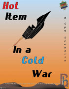 Hot Item in a Cold War (MSPE™ Version)