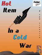 Hot Item in a Cold War (Fudge Version)