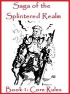 Saga of the Splintered Realm Book 1: Core Rules