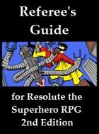 Referee's Guide to Resolute the Superhero RPG 2E