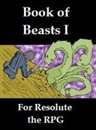 Book of Beasts I for Resolute the RPG