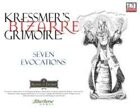 Kressmer's Bizarre Grimoire: Seven Evocations