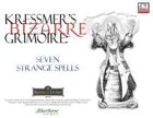Kressmer's Bizarre Grimoire: Seven Strange Spells